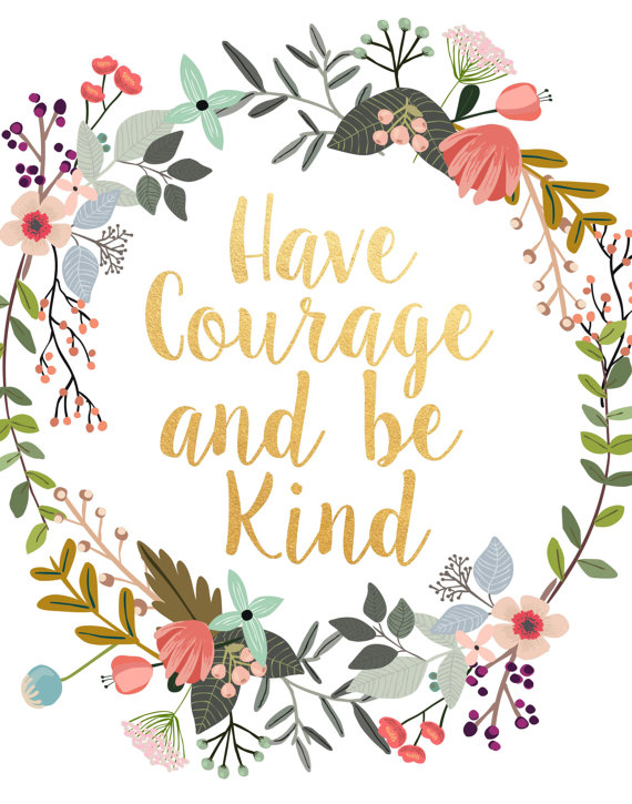 have courage and be kind